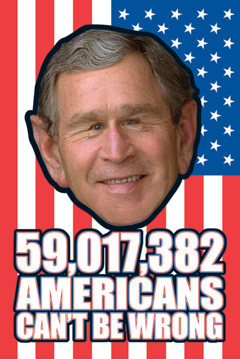 George W Bush 59 Million Americans Can't Be Wrong Humourous Maxi Poster