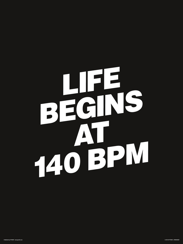 Life Begins At 140 BPM 30x40cm Music Print