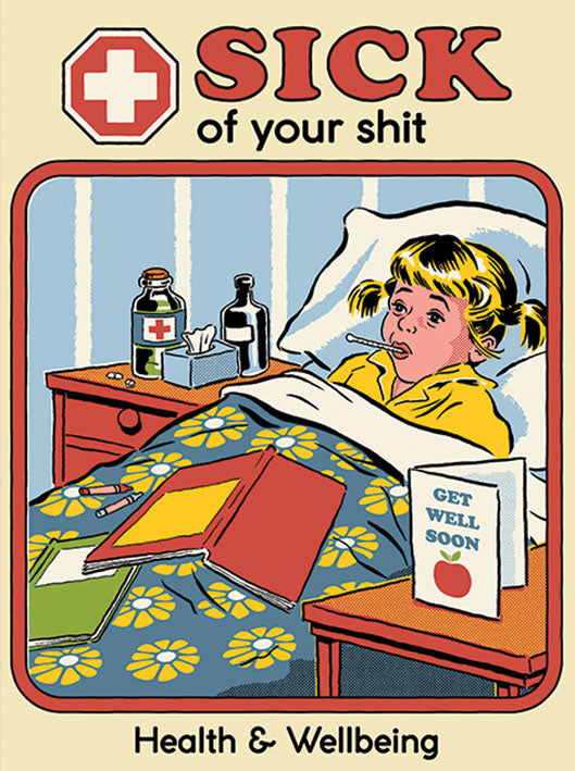 Sick Of Your Shit by Steven Rhodes 30x40cm Art Print