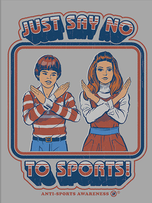 Just Say No To Sports by Steven Rhodes 30x40cm Art Print