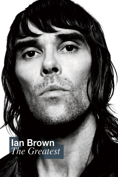 Ian Brown ( Stone Roses ) The Greatest Maxi Poster