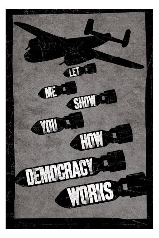 Let Me Show You How Democracy Works Maxi Poster