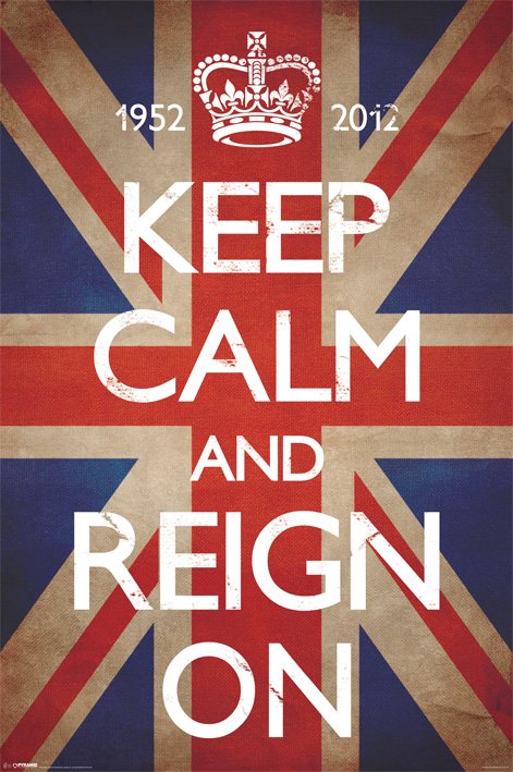 Keep Calm And Reign On Queen's Diamond Jubilee Maxi Poster