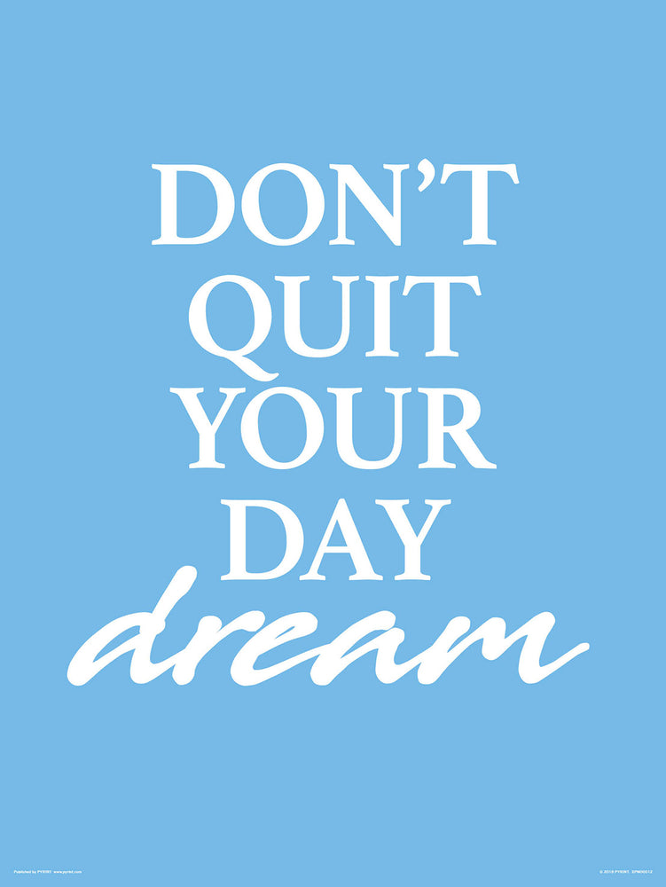 Don't Quit Your Day Dream 30x40cm Inspirational Print