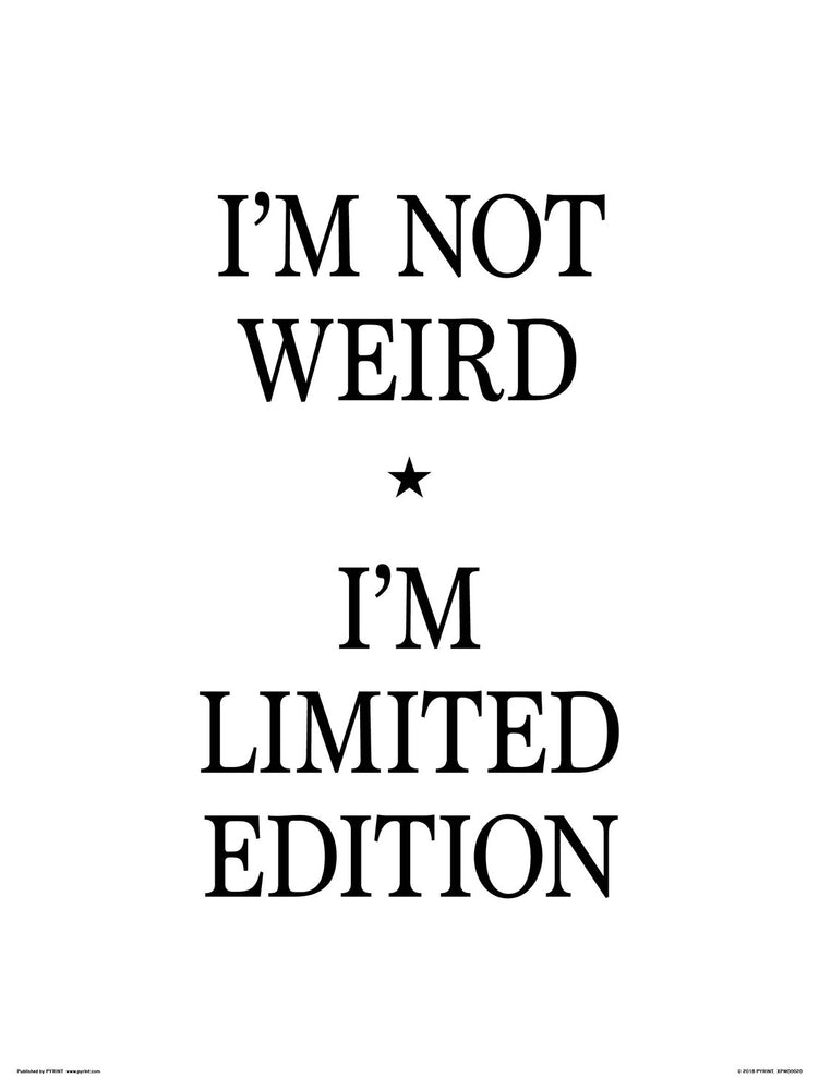 I'm Not Weird I'm Limited Edition 30x40cm Inspirational Print