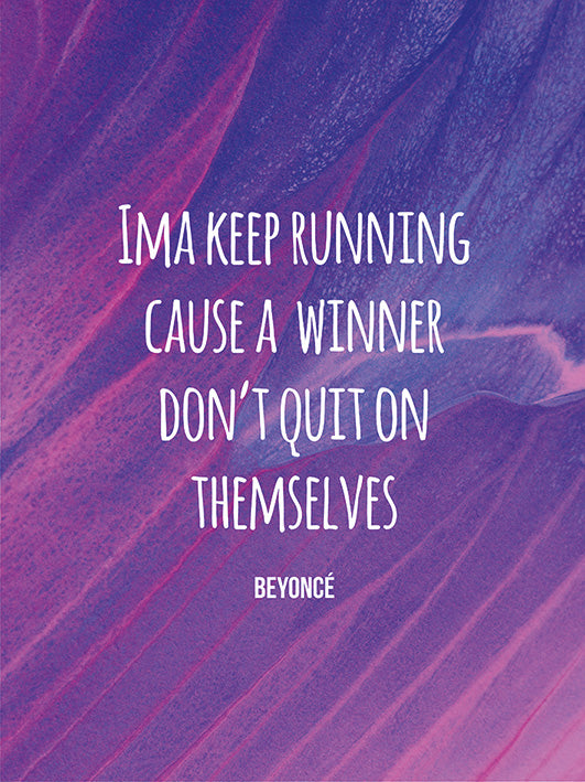 Ima Keep Running Beyonce Quote 30x40cm Inspirational Print